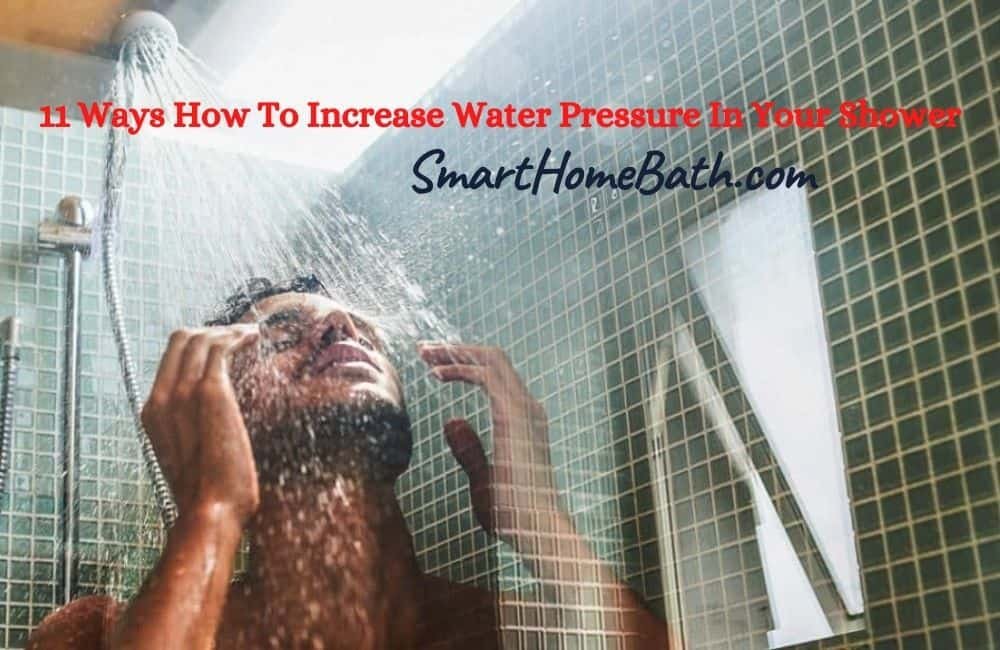 11 Ways How To Increase Water Pressure In Your Shower