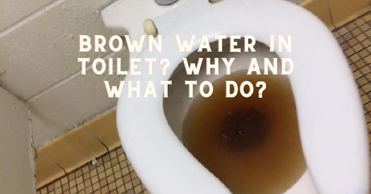 BROWN WATER IN TOILET
