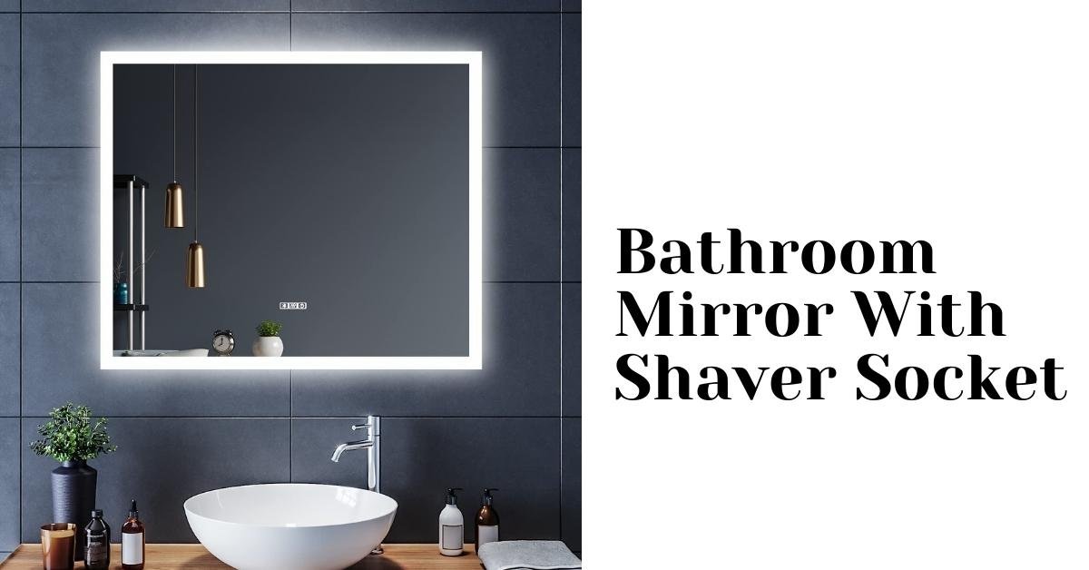 Bathroom Mirror With Shaver Socket