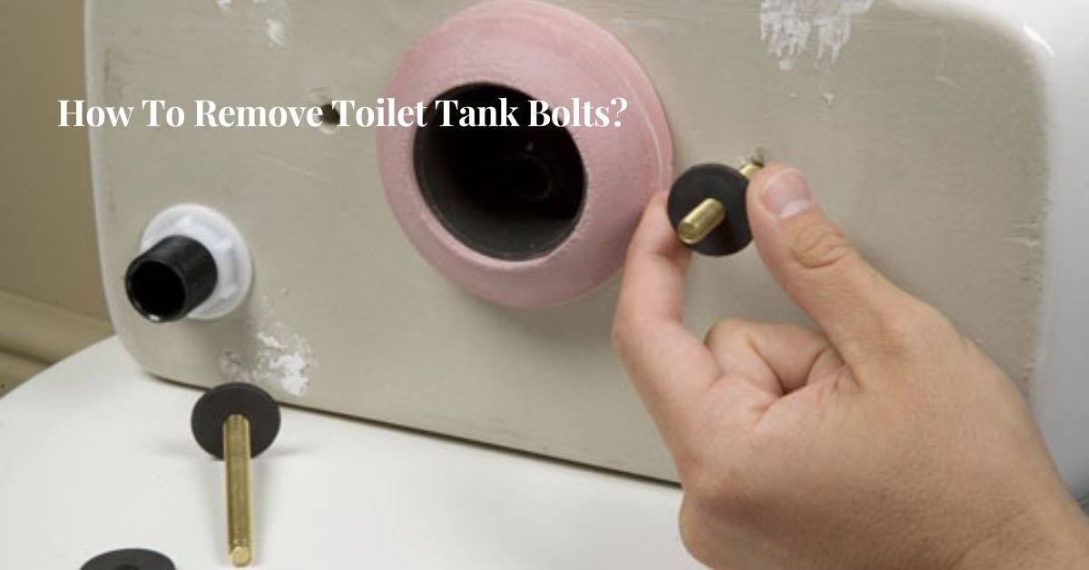 How To Remove Toilet Tank Bolts