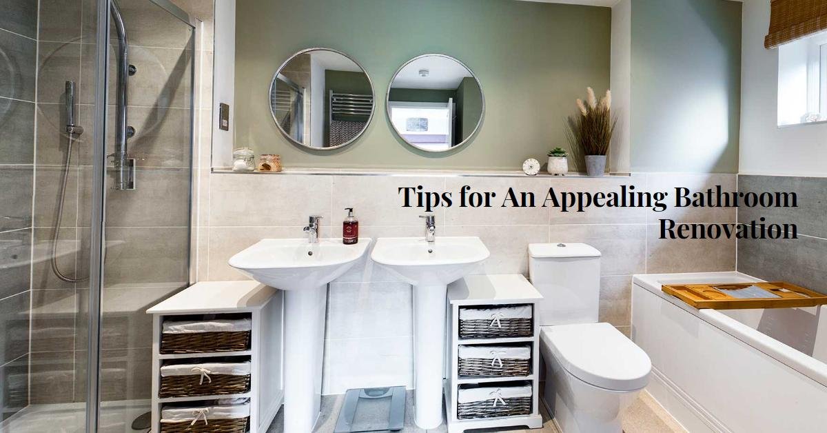 Tips for An Appealing Bathroom Renovation