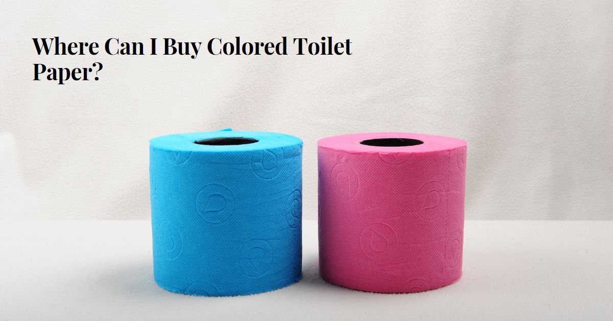 Where Can I Buy Colored Toilet Paper